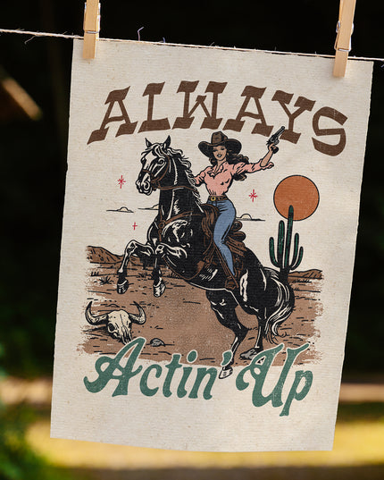 Always Actin' Up (Fine Art Print)