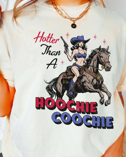 Hotter Than a Hoochie Coochie Tee
