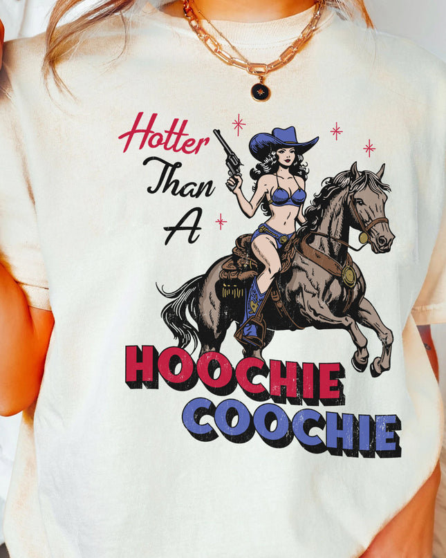 Hotter Than a Hoochie Coochie Tee