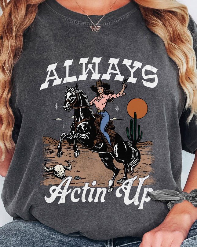 Always Actin' Up Tee